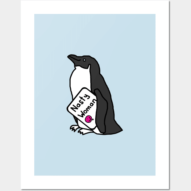 Little Penguin with Nasty Woman Sign Wall Art by ellenhenryart